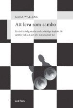 Att leva som sambo : en civilrättslig studie av det rättsliga skyddet för sambor och om det är i takt med sin tid; Kajsa Walleng; 2015