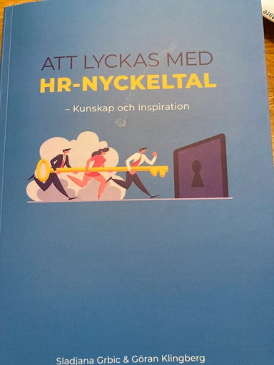 Att lyckas med HR-nyckeltal : kunskap och inspiration; Sladjana Grbic; 2021