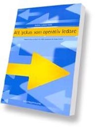 Att lyckas som operativ ledare -- Praktiska verktyg för vardagen som chef
