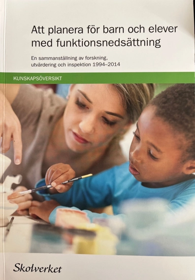 Att planera för barn och elever med funktionsnedsättning : en sammanställning av forskning, utvärdering och inspektion 1994-2014; Lena Hammarberg; 2015