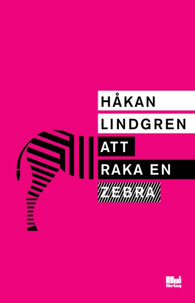 Att raka en zebra; Håkan Lindgren; 2015