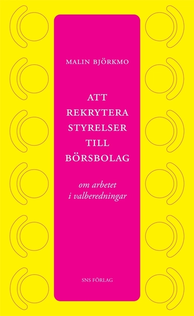Att rekrytera styrelser till börsbolag : om arbetet i valberedningar