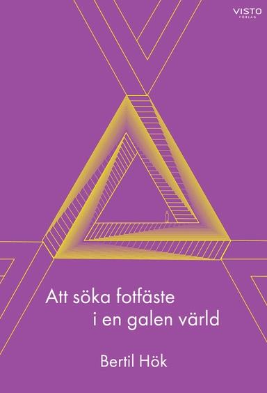 Att söka fotfäste i en galen värld; Bertil Hök; 2023