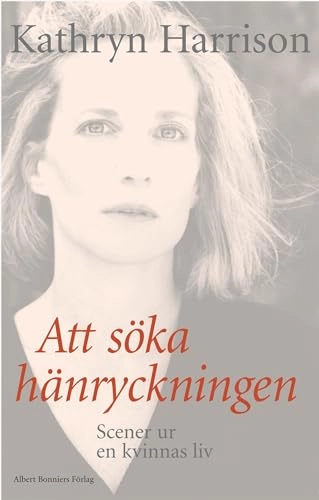 Att söka hänryckningen : scener ur en kvinnas liv