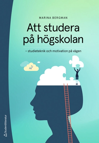 Att studera på högskolan : studieteknik och motivation på vägen; Marina Bergman; 2025