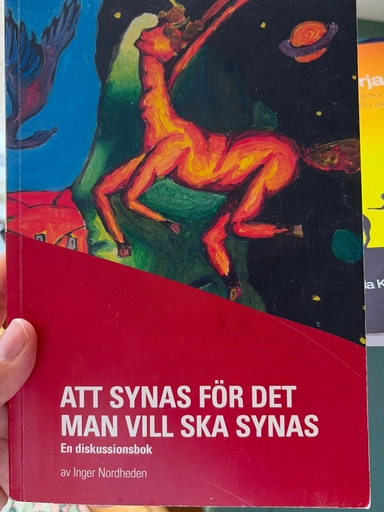 Att synas för det man vill ska synas : en diskussionsbok