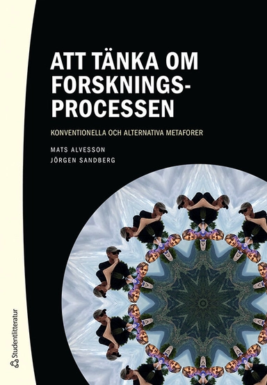 Att tänka om forskningsprocessen : konventionella och alternativa metaforer