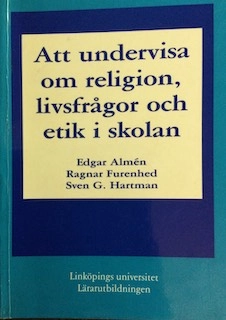 Att undervisa om religion, livsfrågor och etik i skolan : texter för lärarutbildning och lärarfortbildning; Edgar Almén; 1994