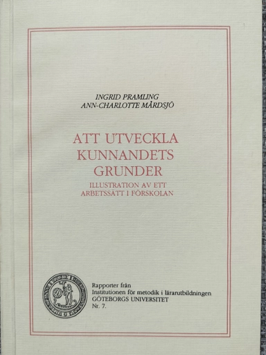 Att utveckla kunnandets grunder : illustration av ett arbetssätt i förskolan