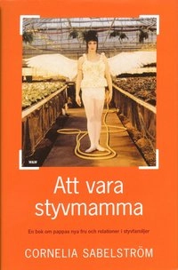 Att vara styvmamma; Cornelia Sabelström; 2002