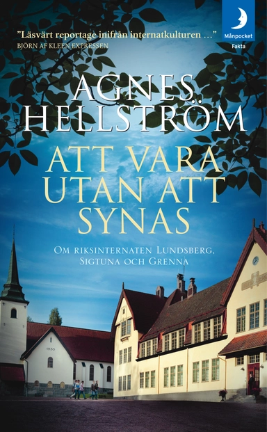 Att vara utan att synas : om riksinternaten Lundsberg, Sigtuna och Grenna; Agnes Hellström; 2014