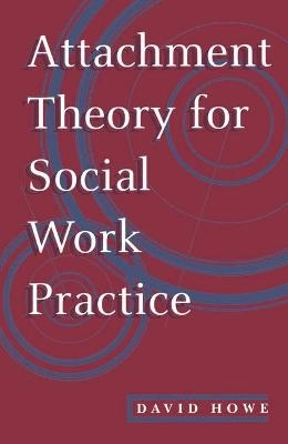Attachment theory for social work practice