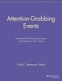 Attention-Grabbing Events: Nonprofit Events That Draw Interest and Support; Speg, Scott C Stevenson, Scott C Stevenson; 2013