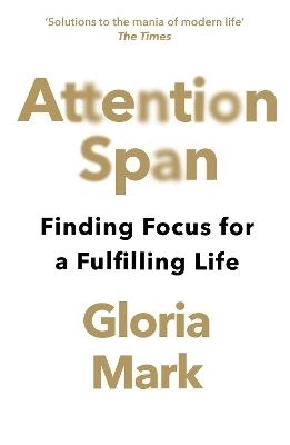 Attention Span; Gloria Mark; 2024