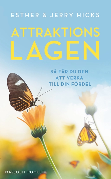 Attraktionslagen : så får du den att verka till din fördel; Esther Hicks, Jerry Hicks; 2020