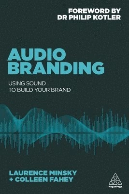 Audio branding : using sound to build your brand;  Laurence Minsky; 2017
