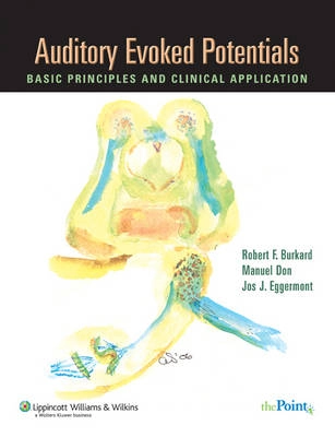 Auditory evoked potentials : basic principles and clinical application; Robert F. Burkard, Jos J. Eggermont, Manuel. Don; 2007