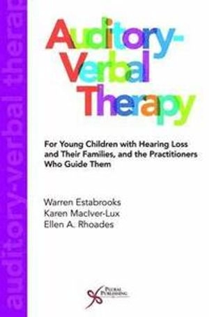 Auditory-verbal therapy  : for young children with hearing loss and their families, and the practitioners who guide them; Warren Estabrooks, Karen MacIver-Lux, Ellen A. Rhoades; 2016