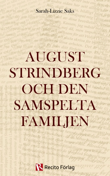 August Strindberg och den samspelta familjen; Sarah-Lizzie Saks; 2012