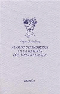 August Strindbergs Lilla katekes för underklassen; August Strindberg; 2003