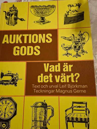 Auktionsgods : vad är det värt?; Leif Björkman, Carl Adlercreutz, David Bonnier, Magnus Gerne; 1981