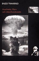 Auschwitz, Marx och nittonhundratalet; Enzo Traverso; 2006