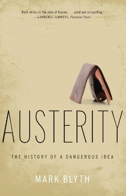 Austerity the history of a dangerous idea; Mark Blyth; 2014