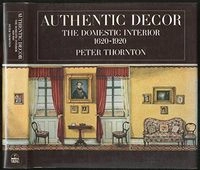 Authentic decor : the domestic interior 1620-1920; Peter Thornton; 1984