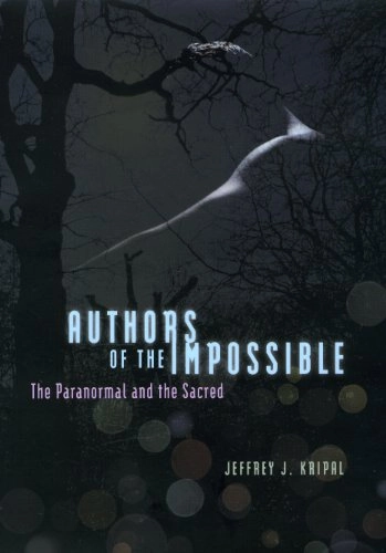 Authors of the impossible : the paranormal and the sacred; Kripal; 2011