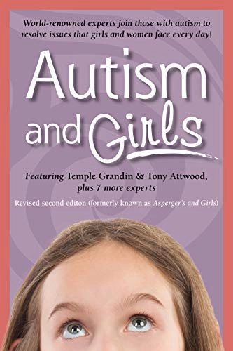 Autism and girls : World-Renowned Experts Join Those with Autism Syndrome to Resolve Issues That Girls and Women Face Every Day!