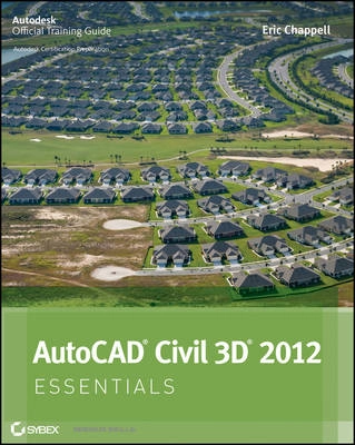 AutoCAD Civil 3D Essentials; Eric Chappell; 2011