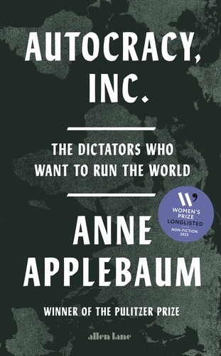 Autocracy, Inc; Anne Applebaum; 2024