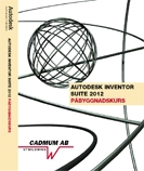 Autodesk Inventor Suite 2012 Påbyggnadskurs; Johan Wedeen, Mia Erlach; 2011