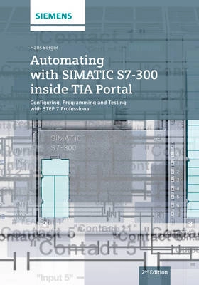 Automating with SIMATIC S7-300 inside TIA Portal; Hans Berger; 2014