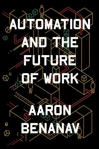 Automation and the future of work; Aaron Benanav; 2020