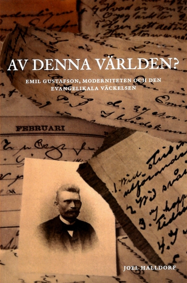 Av denna världen? : Emil Gustafson, moderniteten och den evangelikala väckelsen