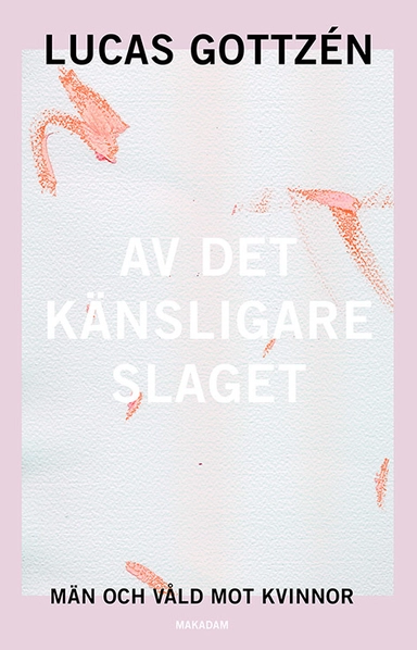 Av det känsligare slaget : män och våld mot kvinnor