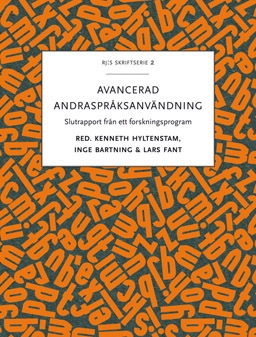 Avancerad andraspråksanvändning : slutrapport från ett forskningsprogram