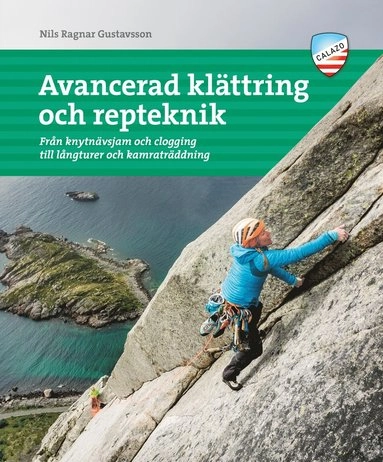 Avancerad klättring och repteknik : från knytnävsjam och clogging till långturer och kamratklättring;; Bobo Gustavsson; 2018