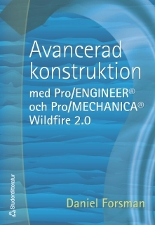 Avancerad konstruktion med Pro/ENGINEER och Pro/MECHANICA Wildfire 2.0