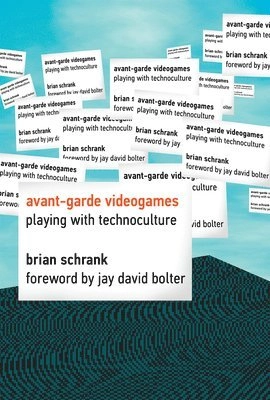 Avant-garde videogames : playing with technoculture