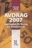 Avdrag 2007 : uppslagsbok för företag och privatpersoner; Björn Lundén, Karin Fyhr, Ulf Svensson; 2006