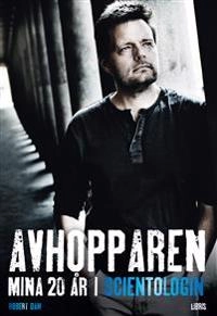 Avhopparen : mina 20 år i scientologin; Robert Dam; 2012