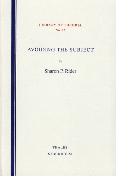 Avoiding the subject - a critical inquiry into contemporary theories of sub; Sharon Rider; 1998