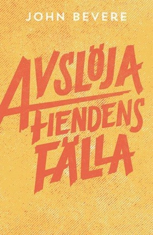 Avslöja fiendens fälla; John Bevere; 2014