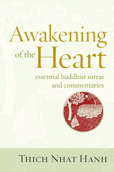 Awakening of the heart : essential buddhist sutras and commentaires