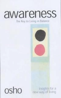 Awareness: The Key to Living in Balance; Osho; 2001