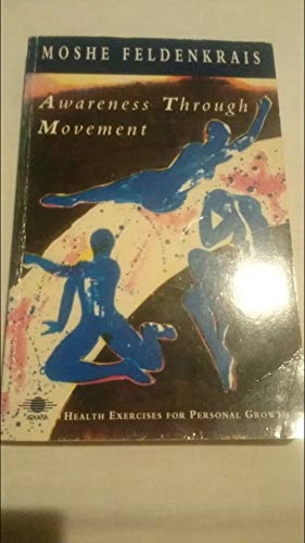 Awareness through movement : health exercises for personal growth; Moshe Feldenkrais; 1990