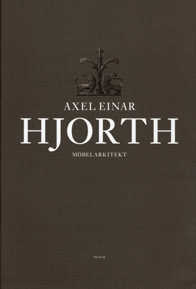 Axel Einar Hjorth : möbelarkitekt; Christian Björk, Eric Ericson, Thomas Ekström; 2009