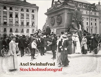 Axel Swinhufvud : Stockholmsfotograf; Anders Hallengren; 2014